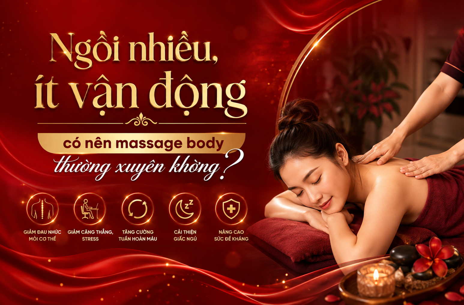 Ngồi nhiều, ít vận động có nên massage body thường xuyên không?