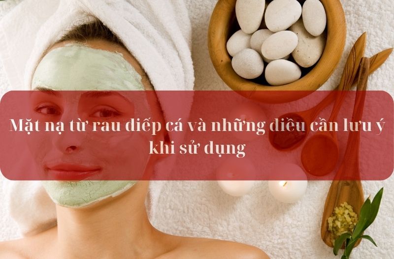 mặt nạ từ rau diếp cá