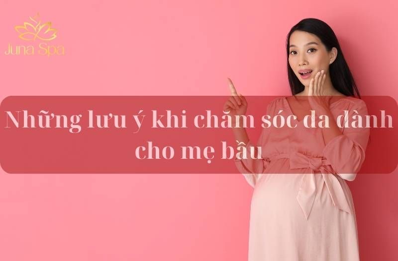những lưu ý khi chăm sóc da cho mẹ bầu