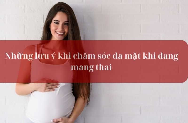 chăm sóc da mặt khi đang mang thai