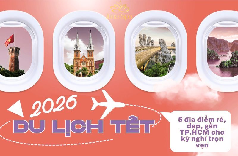 Du lịch Tết Bính Ngọ 2026: 5 địa điểm rẻ, đẹp, gần TP.HCM cho kỳ nghỉ trọn vẹn