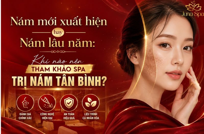 Nám mới xuất hiện hay nám lâu năm: Khi nào nên tham khảo spa trị nám Tân Bình?