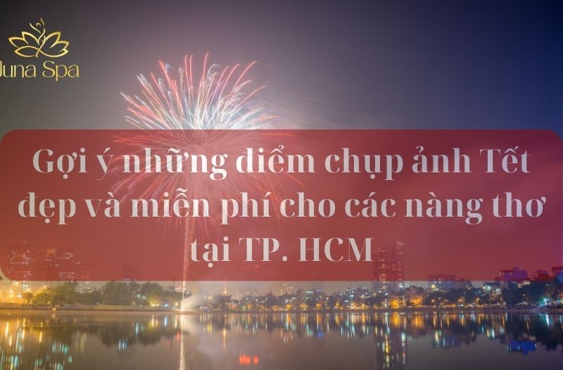 chụp ảnh Tết đẹp và miễn phí tại TP. HCM