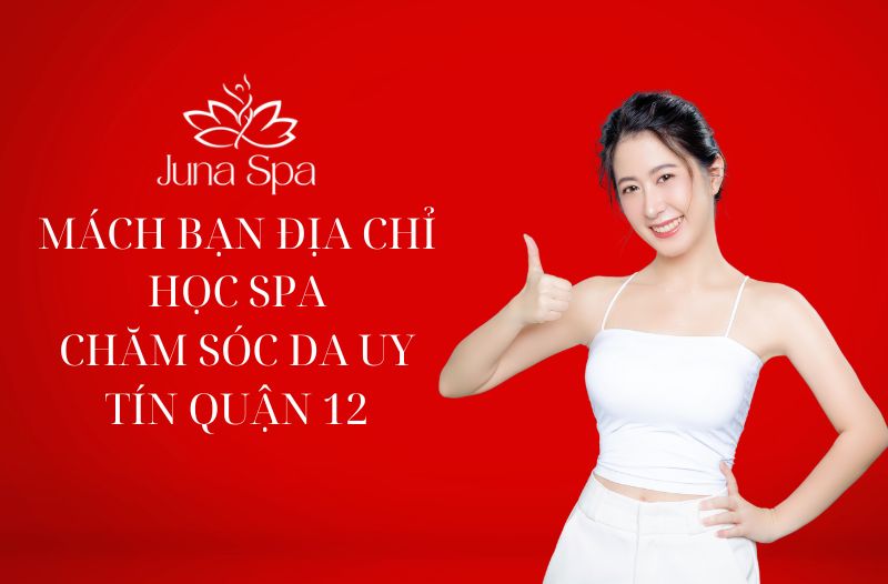 địa chỉ học spa chăm sóc da uy tín quận 12