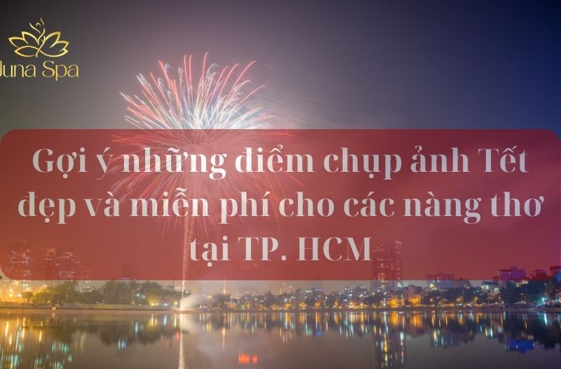 chụp ảnh Tết đẹp và miễn phí tại TP. HCM