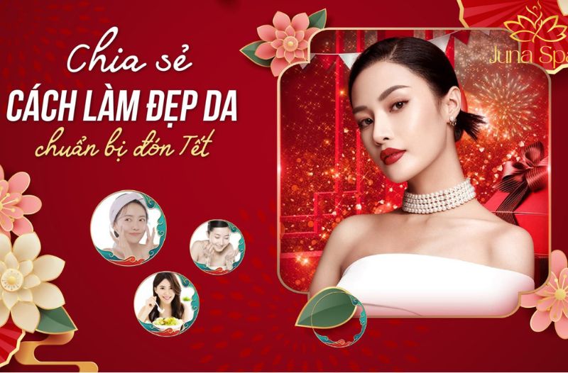 Dọn da đón Tết: Các phương pháp tái tạo giúp da sáng mịn, tươi trẻ tự nhiên